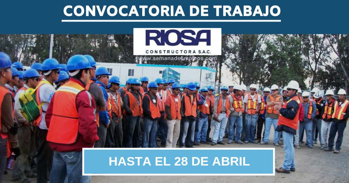 OPORTUNIDAD DE TRABAJO EN RIOSA CONSTRUCTORA SAC - Semana de Empleos