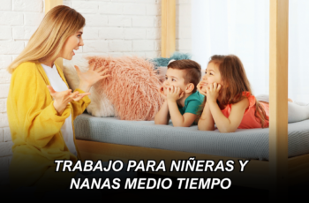 Ofertas de trabajo para niñeras y nanas medio tiempo: dónde y cómo postular Ofertas de trabajo para niñeras y nanas medio tiempo: dónde y cómo postular